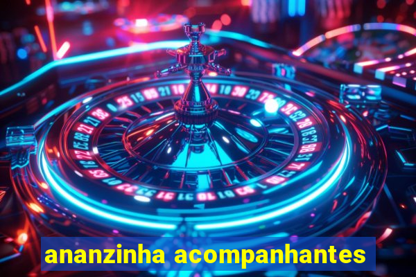 ananzinha acompanhantes